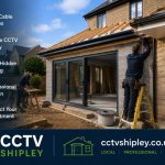 Planning a Home Extension in Shipley? Don’t Forget CCTV Cable Routes